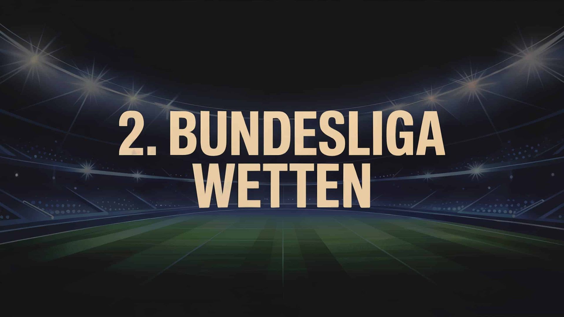 2. Bundesliga Wetten – Tipps, Märkte & Strategien