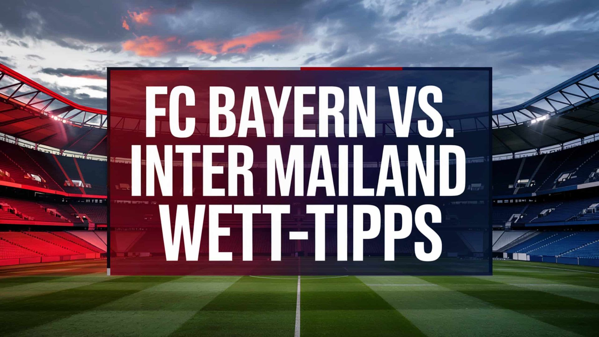 FC Bayern – Inter Mailand Wett-Tipps & Prognose | 08.04.2025
