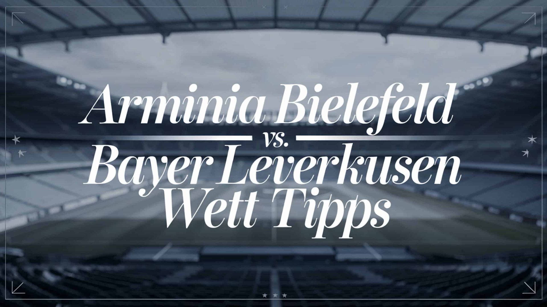 Arminia Bielefeld – Bayer Leverkusen Wett-Tipps | 01.04.2025