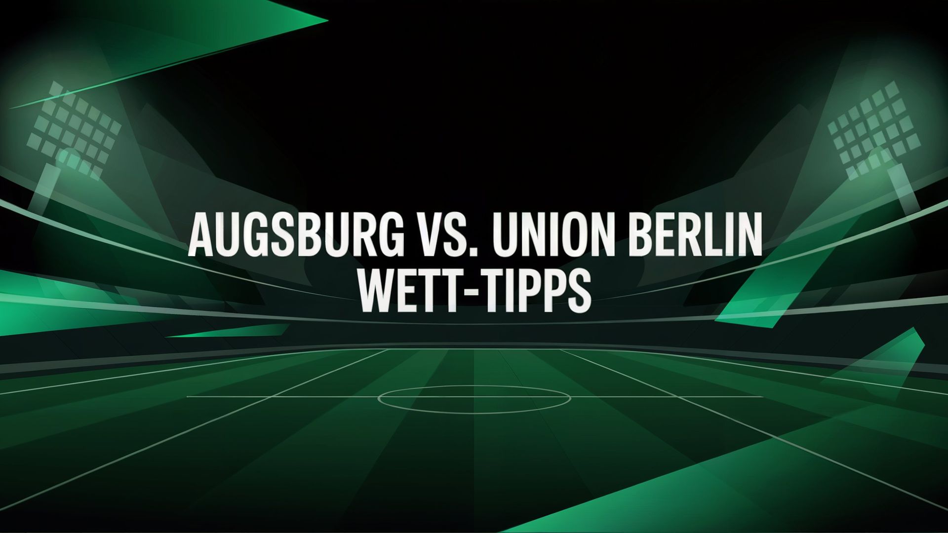 Augsburg - Union Berlin Tipps und Spielprognose | 15.01.2026