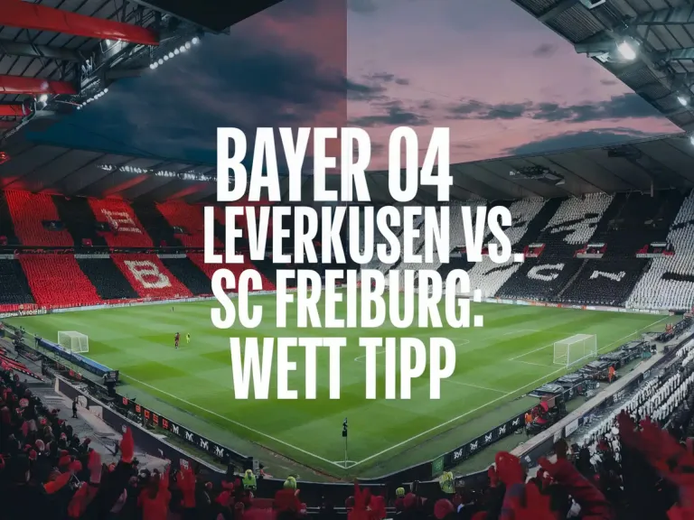 Bayer 04 Leverkusen vs. SC Freiburg: Wett Tipps Bundesliga am 21.12.2024