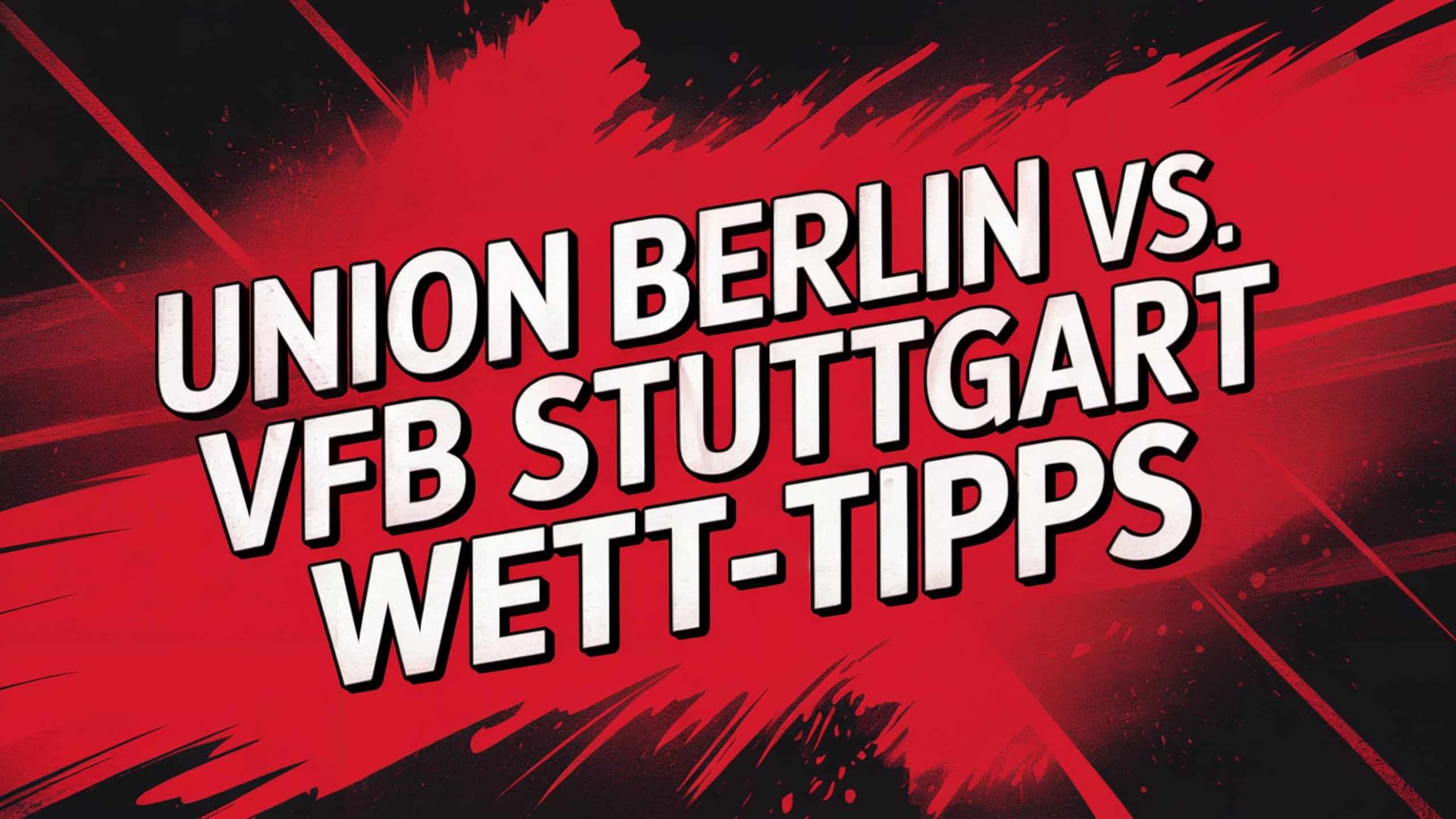Union Berlin vs. VfB Stuttgart Wett-Tipps und Spielprognose | 23.08.2025