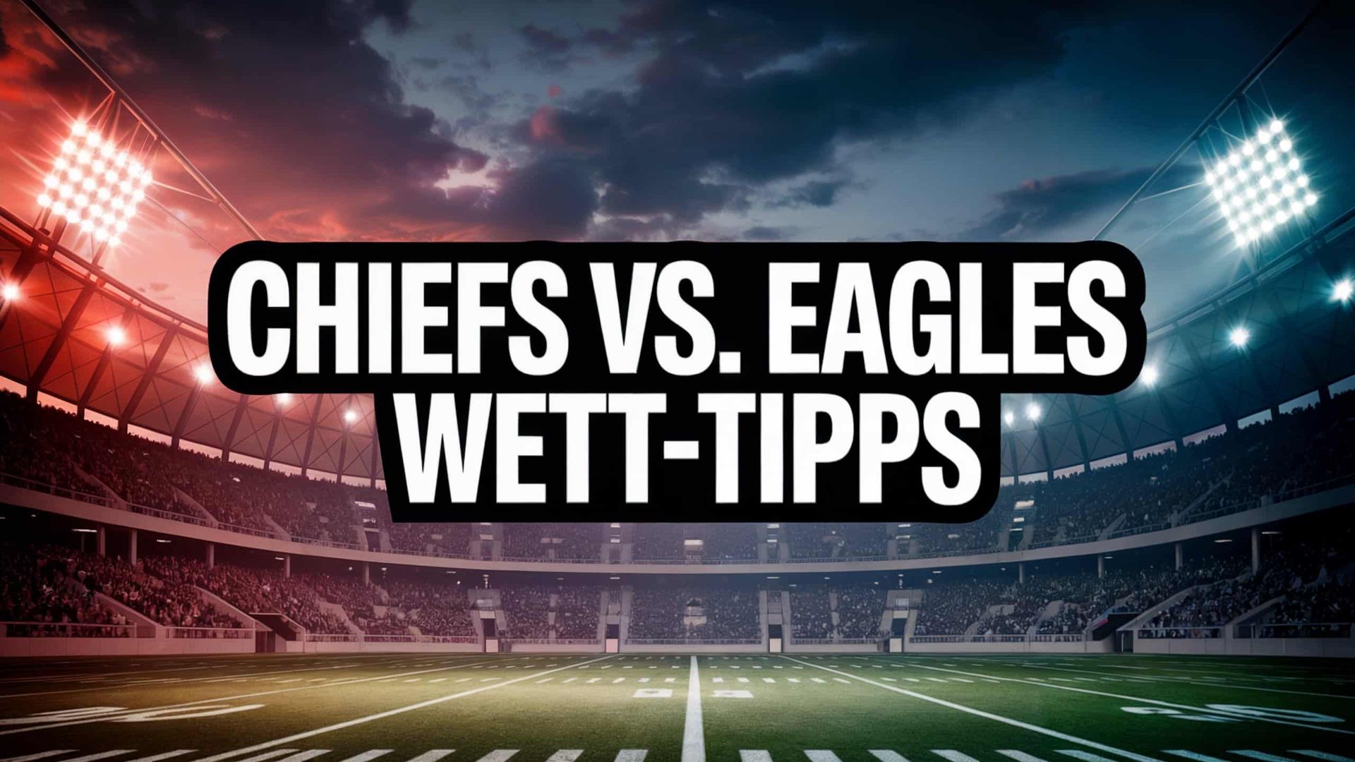 Chiefs vs. Eagles Wett-Tipp: Super Bowl Revanche am 2. Spieltag