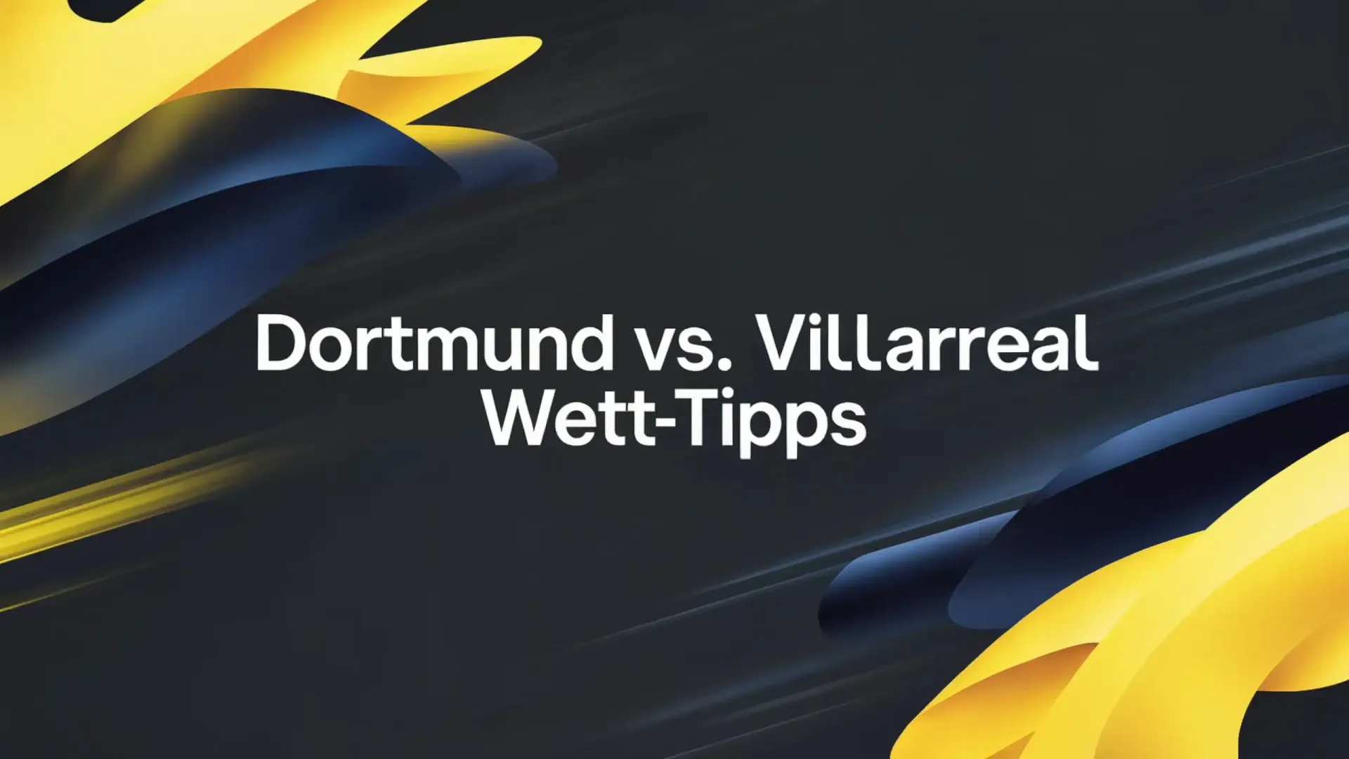 Dortmund – FC Villarreal Wett-Tipps und Spielprognose | 25.11.2025