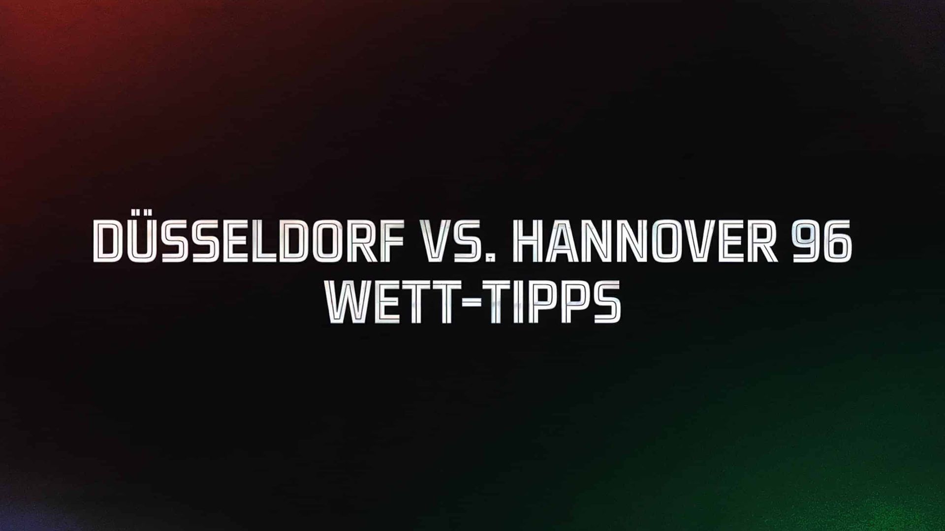 Fortuna Düsseldorf vs. Hannover 96 Wett-Tipps und Spielprognose | 09.08.2025