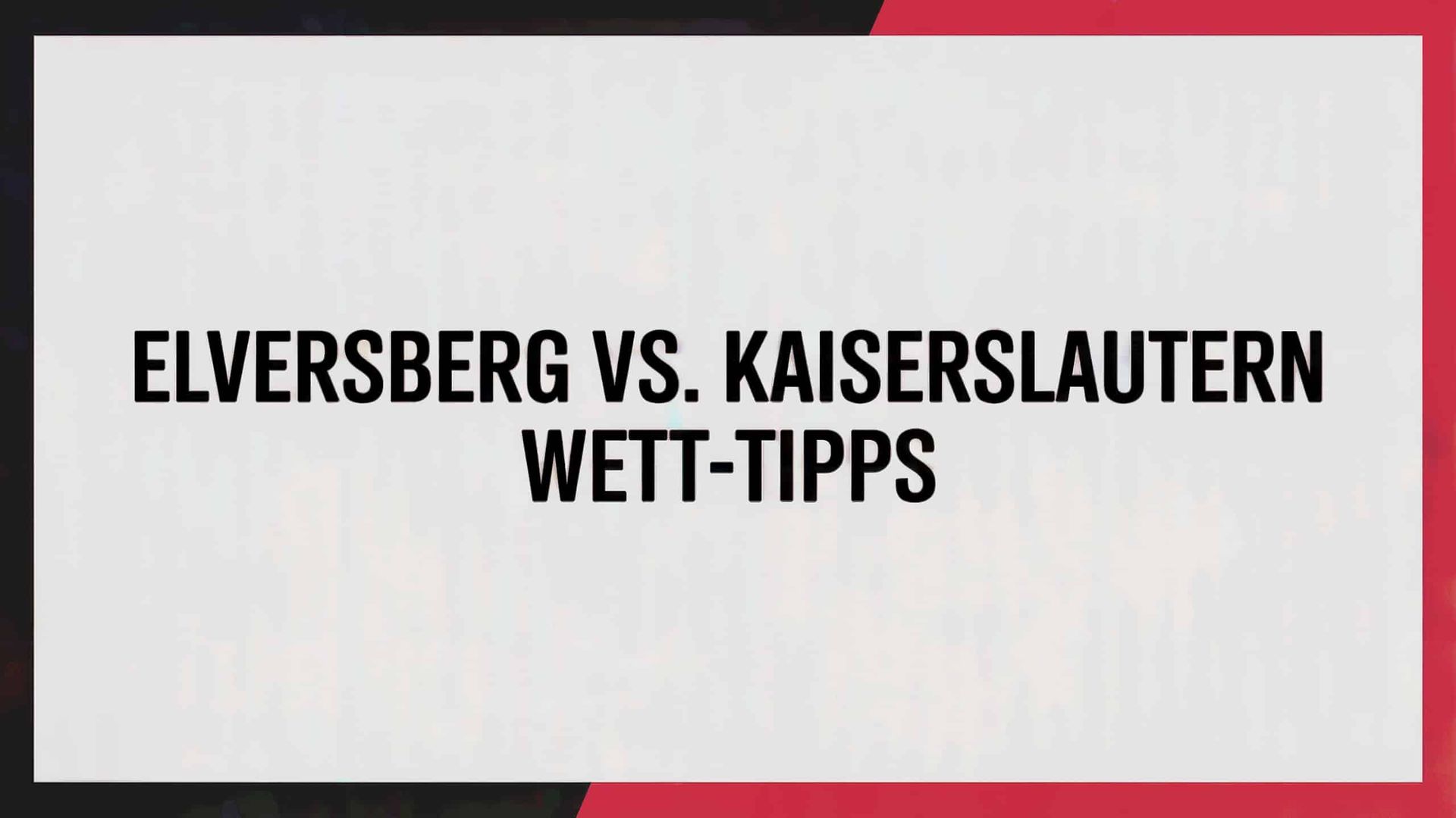 SV Elversberg vs. FC Kaiserslautern Wett-Tipps und Spielprognose | 22.08.2025