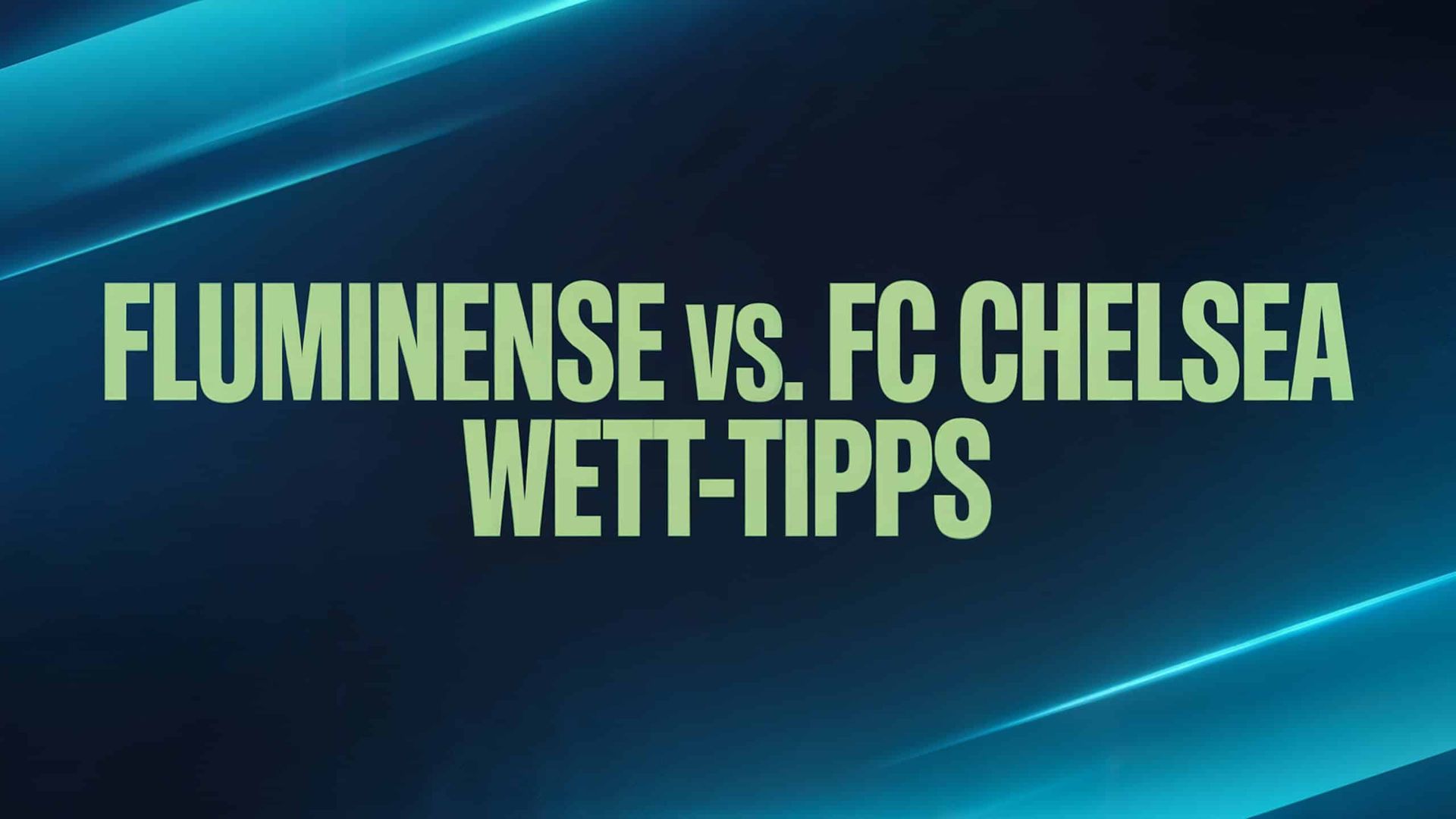 Fluminense – FC Chelsea Wett-Tipps und Spielprognose | 08.07.2025