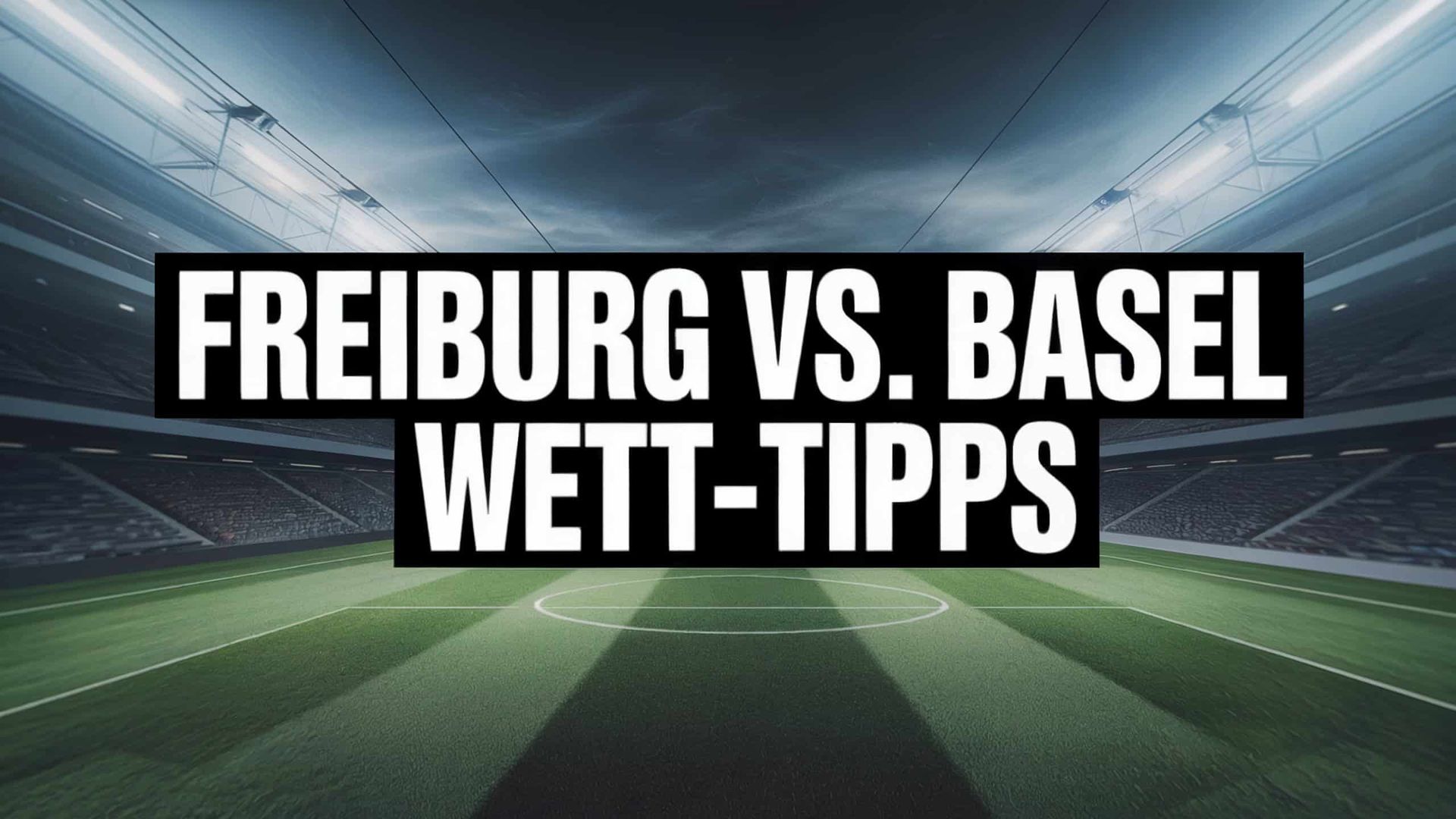 SC Freiburg vs. FC Basel Wett-Tipps und Spielprognose | 24.09.2025