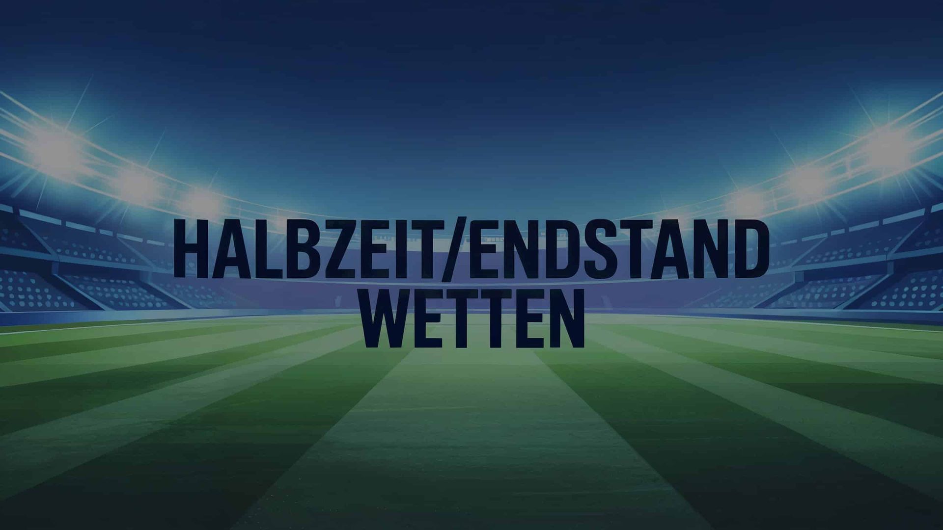 Halbzeit/Endstand Wetten