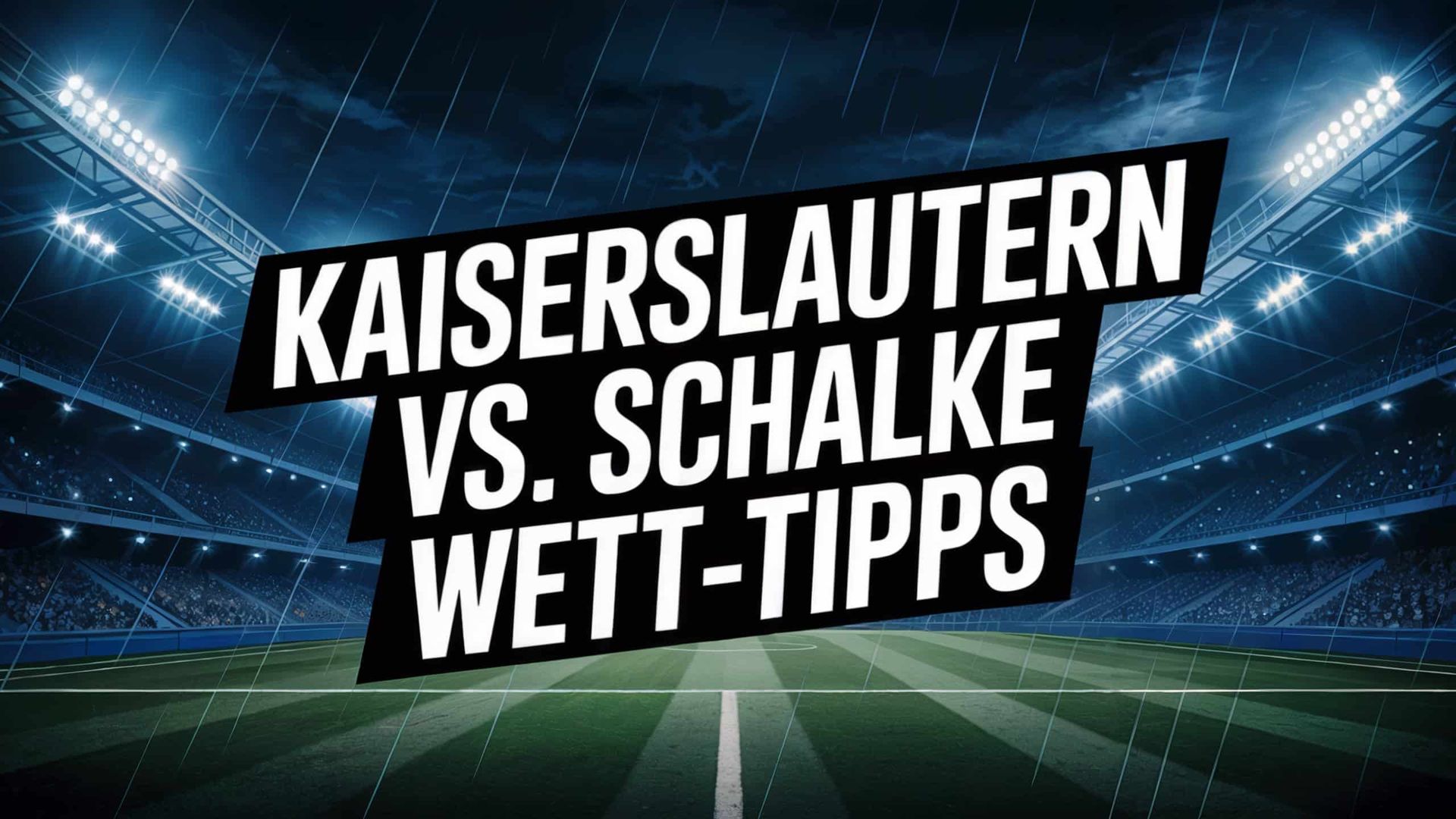 FC Kaiserslautern vs. FC Schalke Wett-Tipps und Spielprognose | 09.08.2025