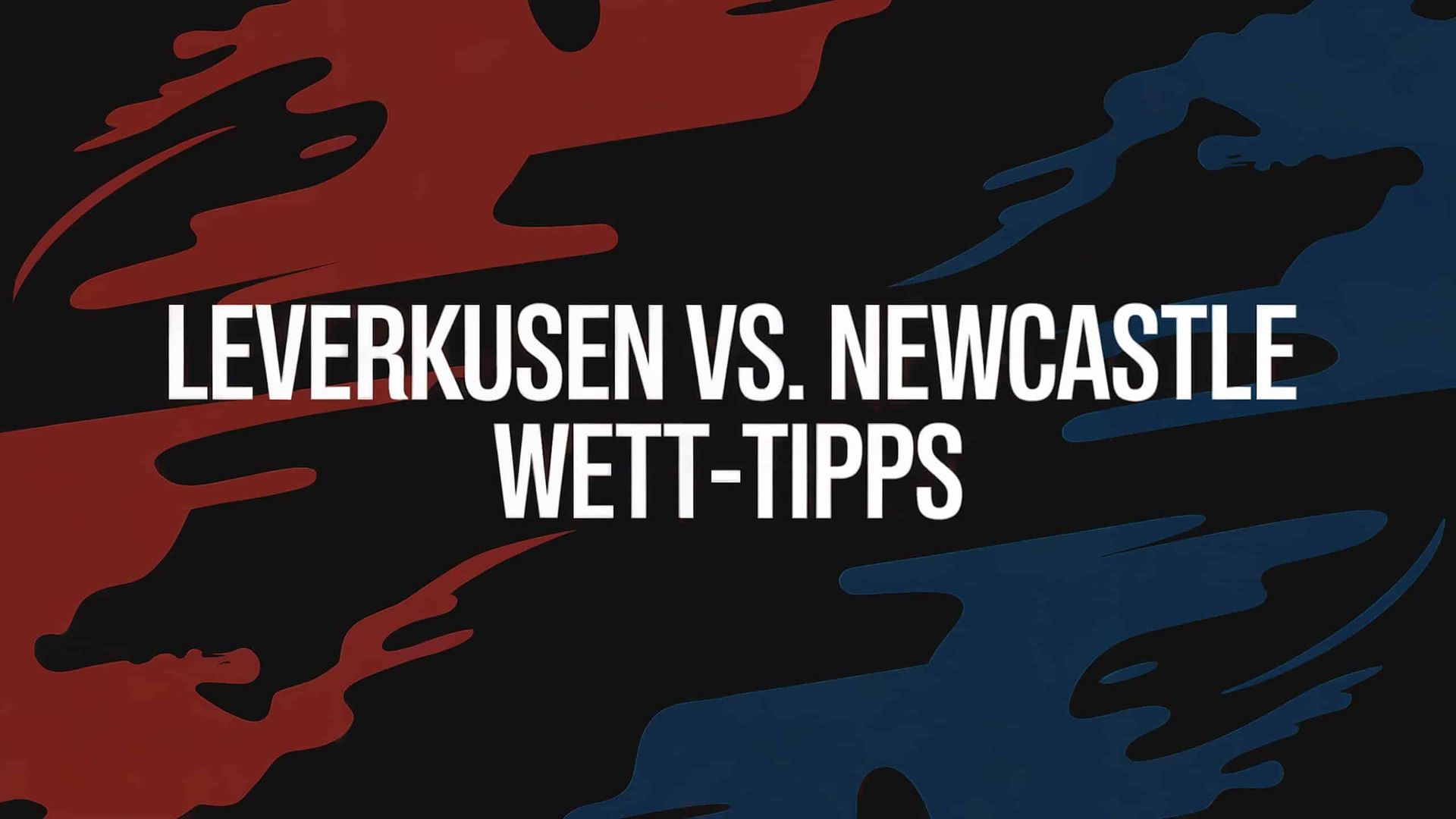 Leverkusen – Newcastle United Tipps und Spielprognose | 10.12.2025