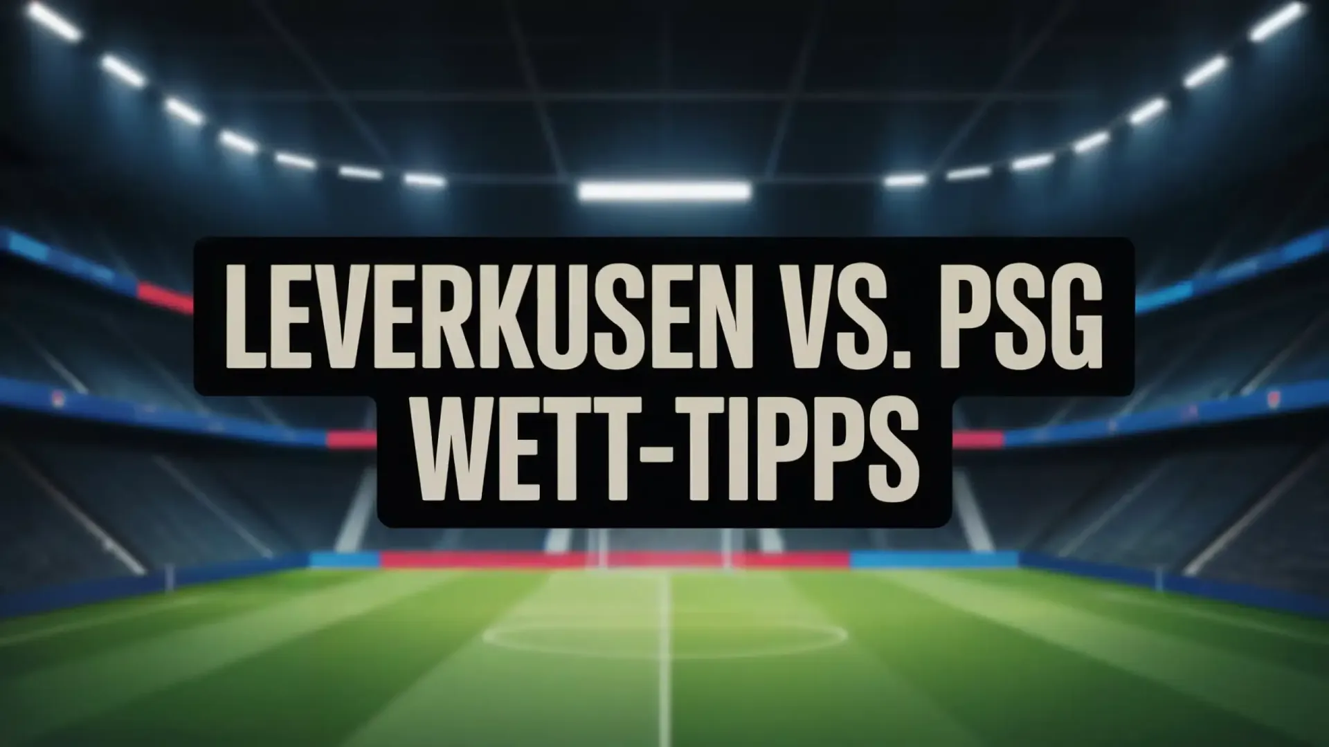Leverkusen vs. PSG Wett-Tipps und Spielprognose | 21.10.2025