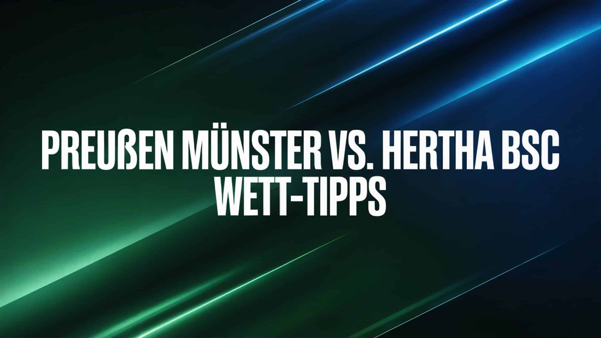 Preußen Münster vs. Hertha BSC Wett-Tipps und Spielprognose | 18.08.2025