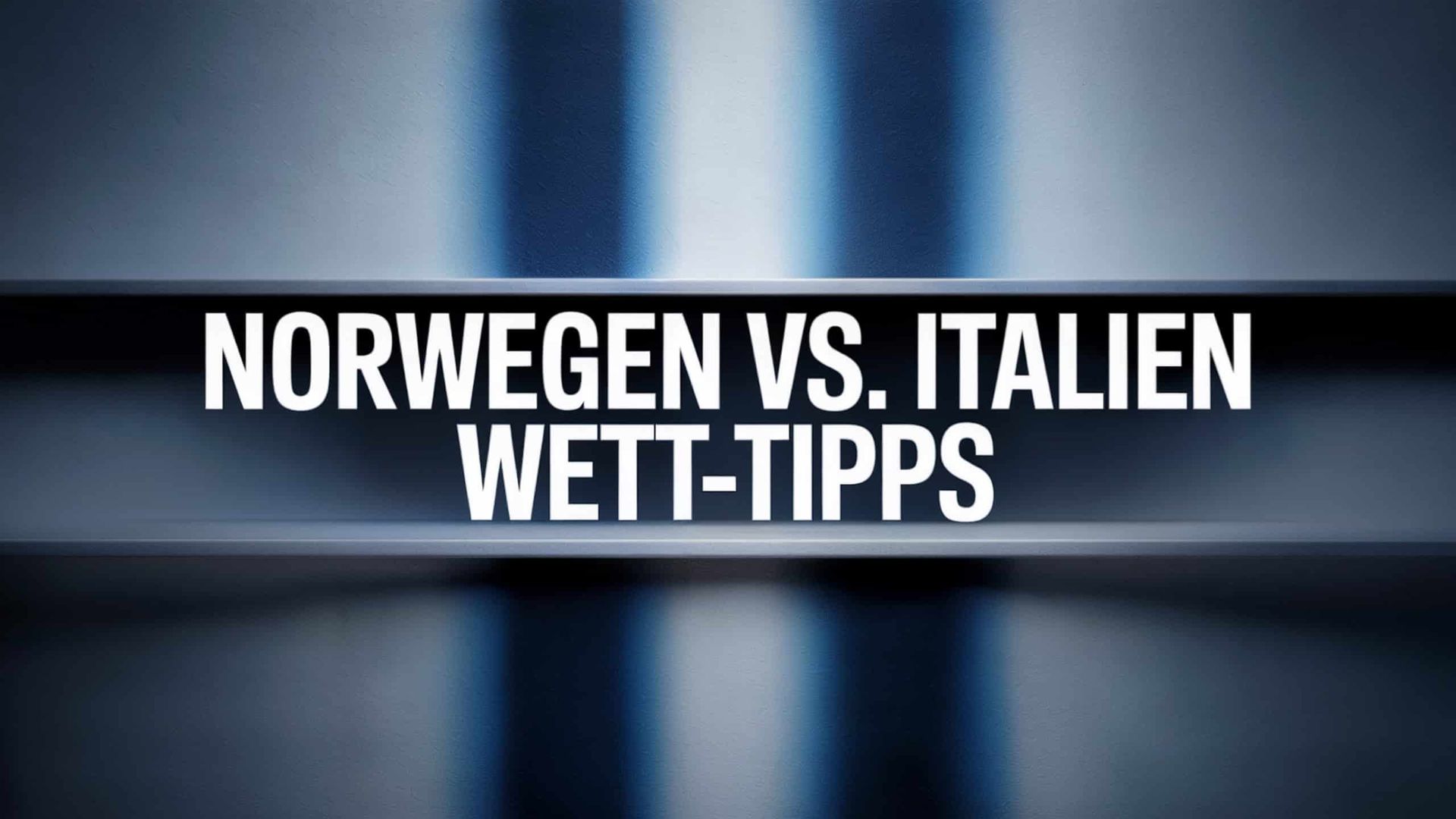 Norwegen – Italien Wett-Tipps und Spielprognose | 16.07.2025