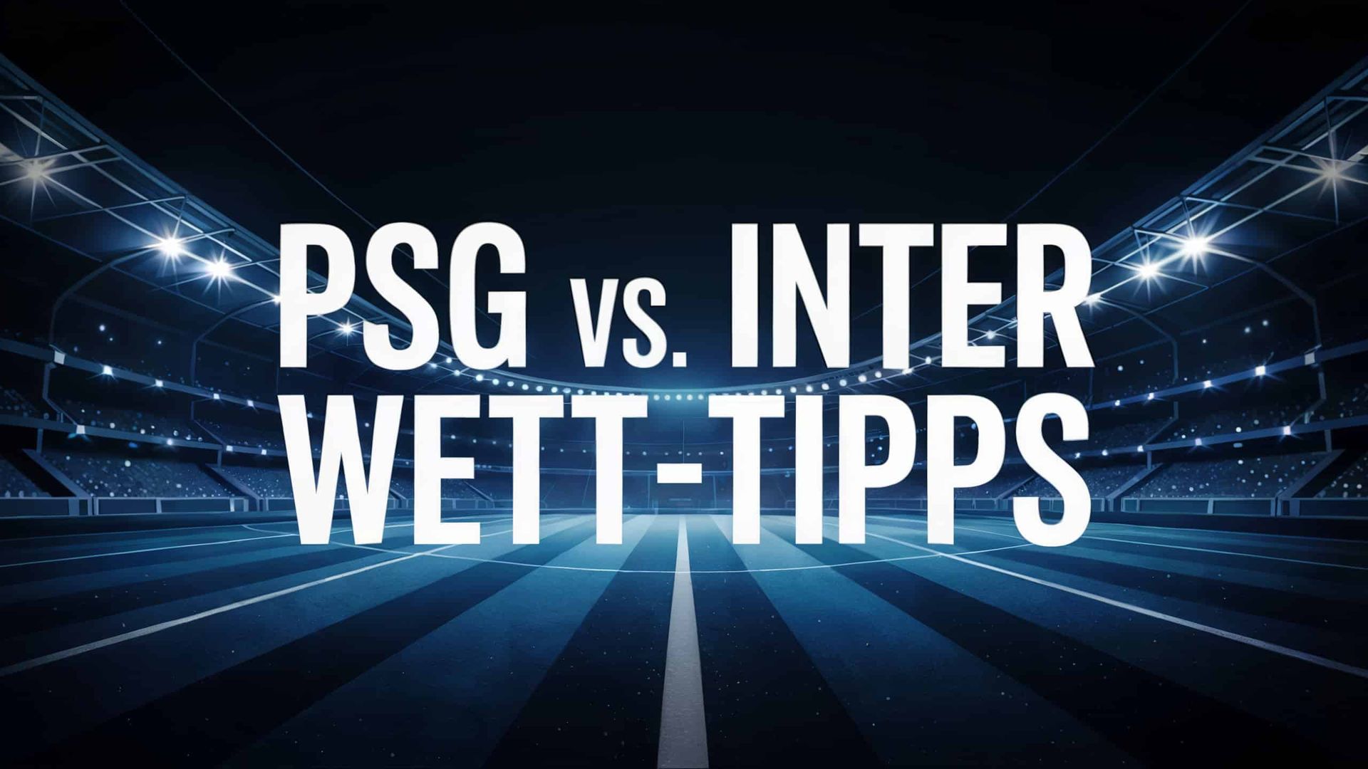 PSG – Inter Mailand Wett-Tipps und Spielprognose | 31.05.2025