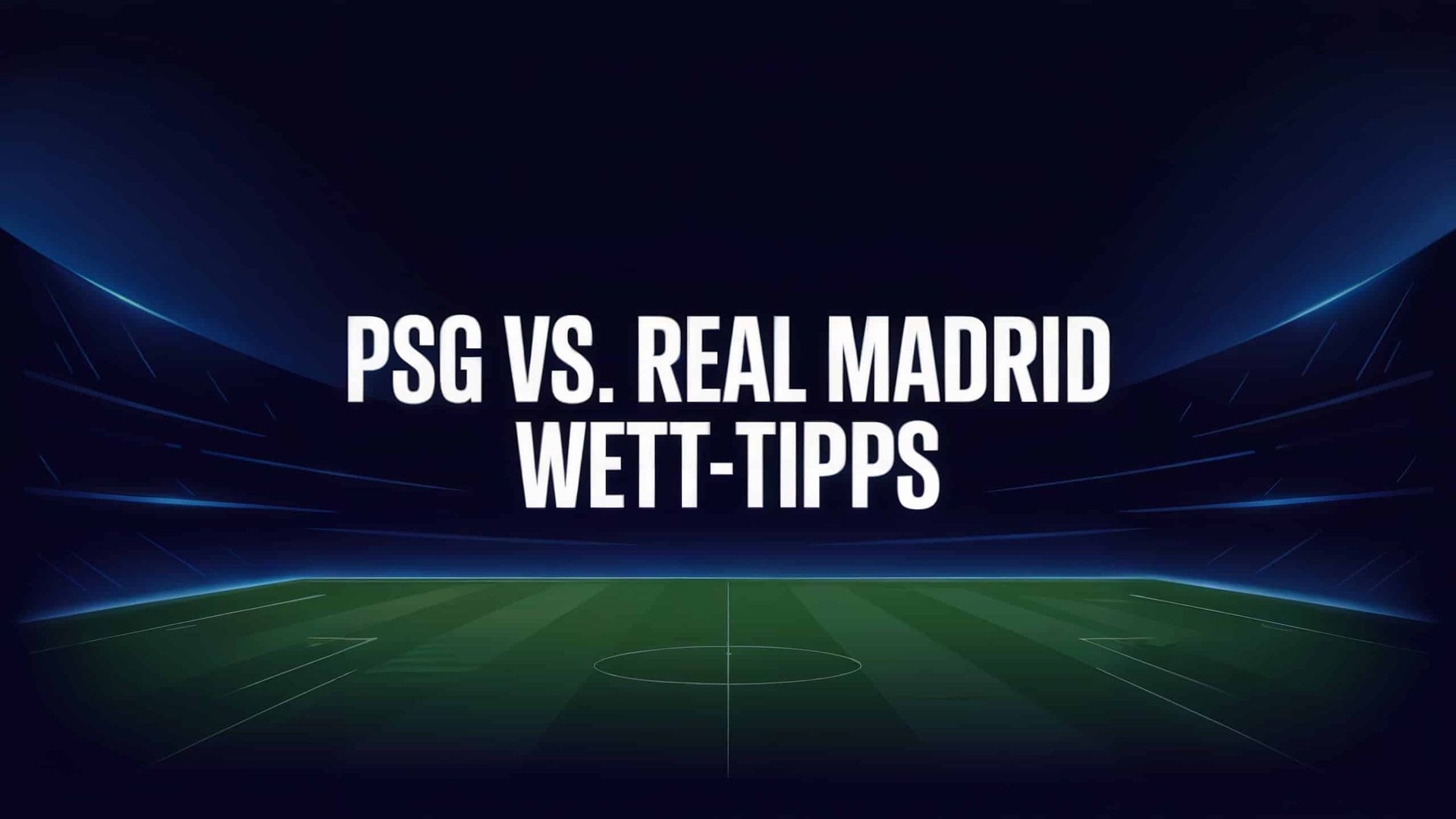 PSG – Real Madrid Wett-Tipps und Spielprognose | 09.07.2025