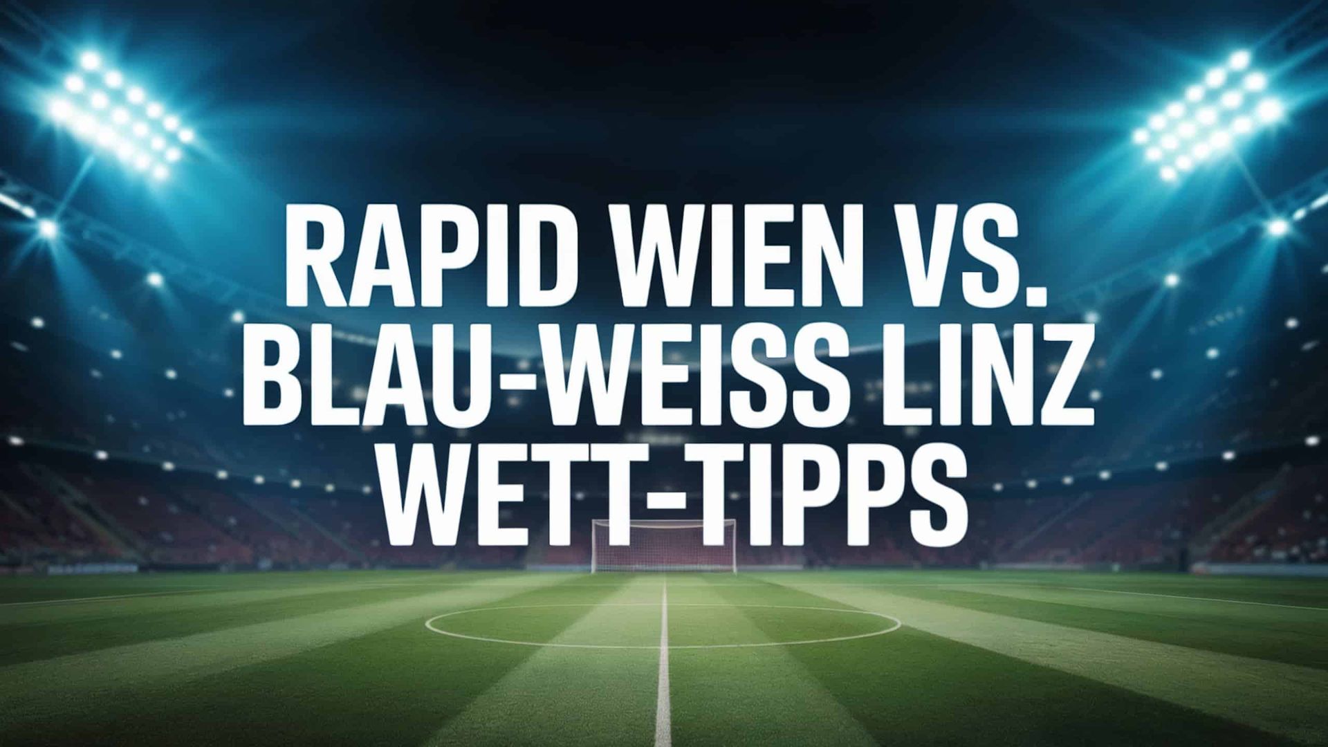 Rapid Wien vs. Blau-Weiß Linz Wett-Tipps und Spielprognose | 03.08.2025