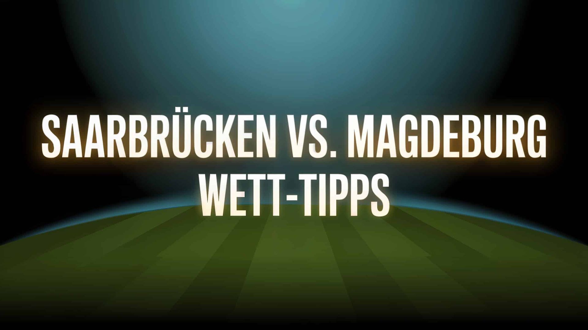Saarbrücken vs. Magdeburg Wett-Tipps und Spielprognose | 15.08.2025