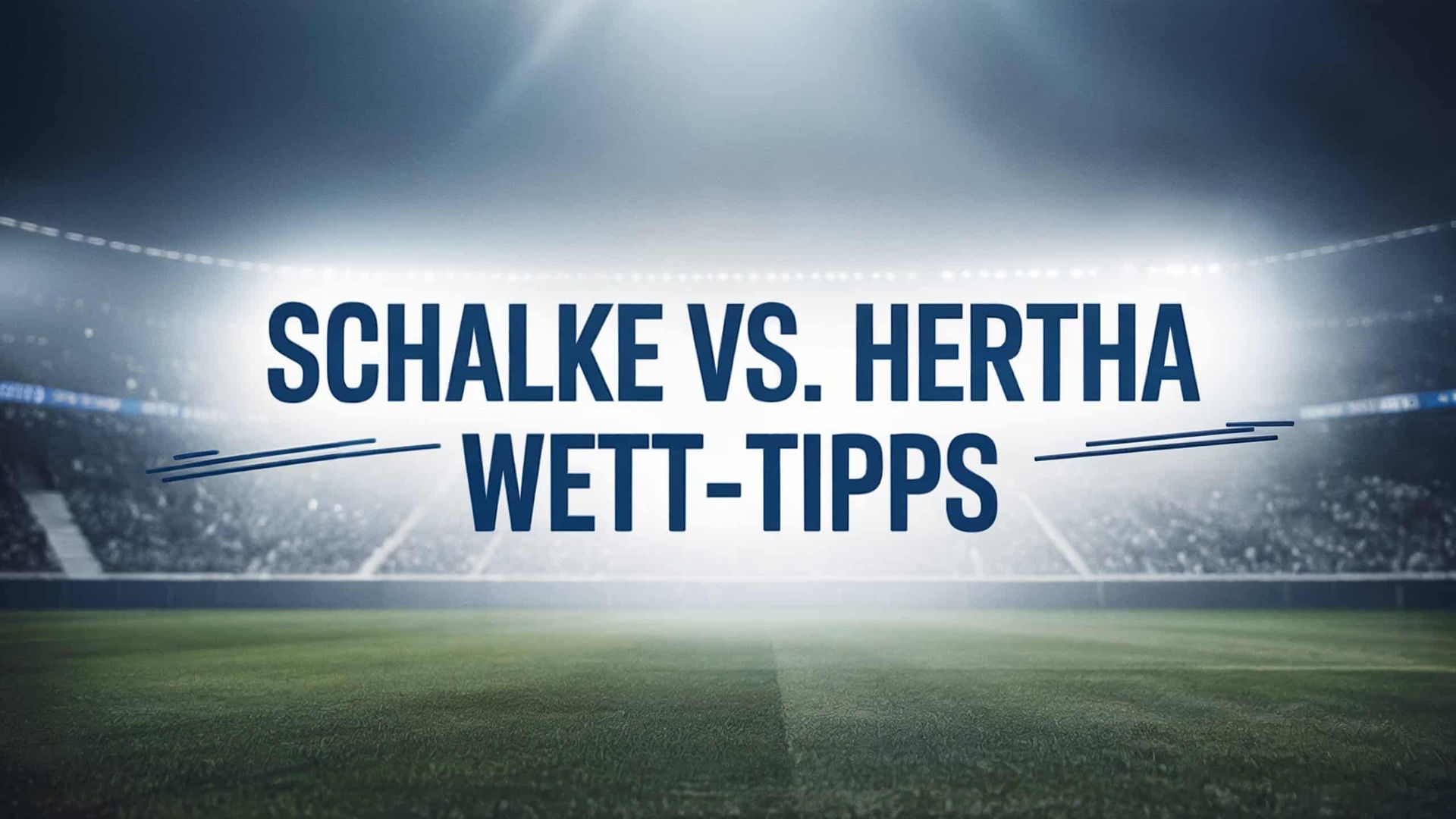 FC Schalke vs. Hertha BSC Wett-Tipps und Spielprognose | 01.08.2025