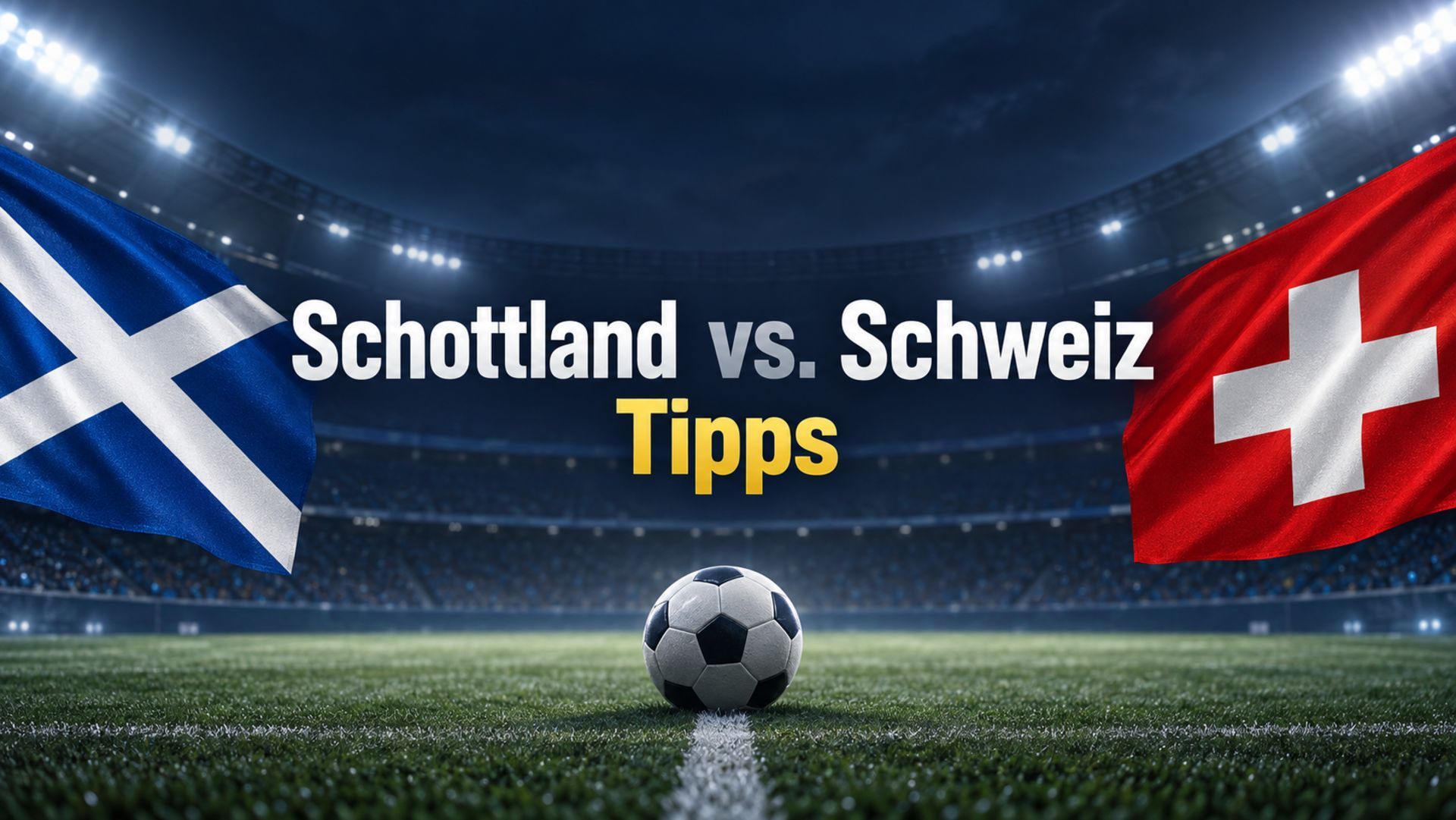Schottland – Schweiz Tipps und Spielprognose