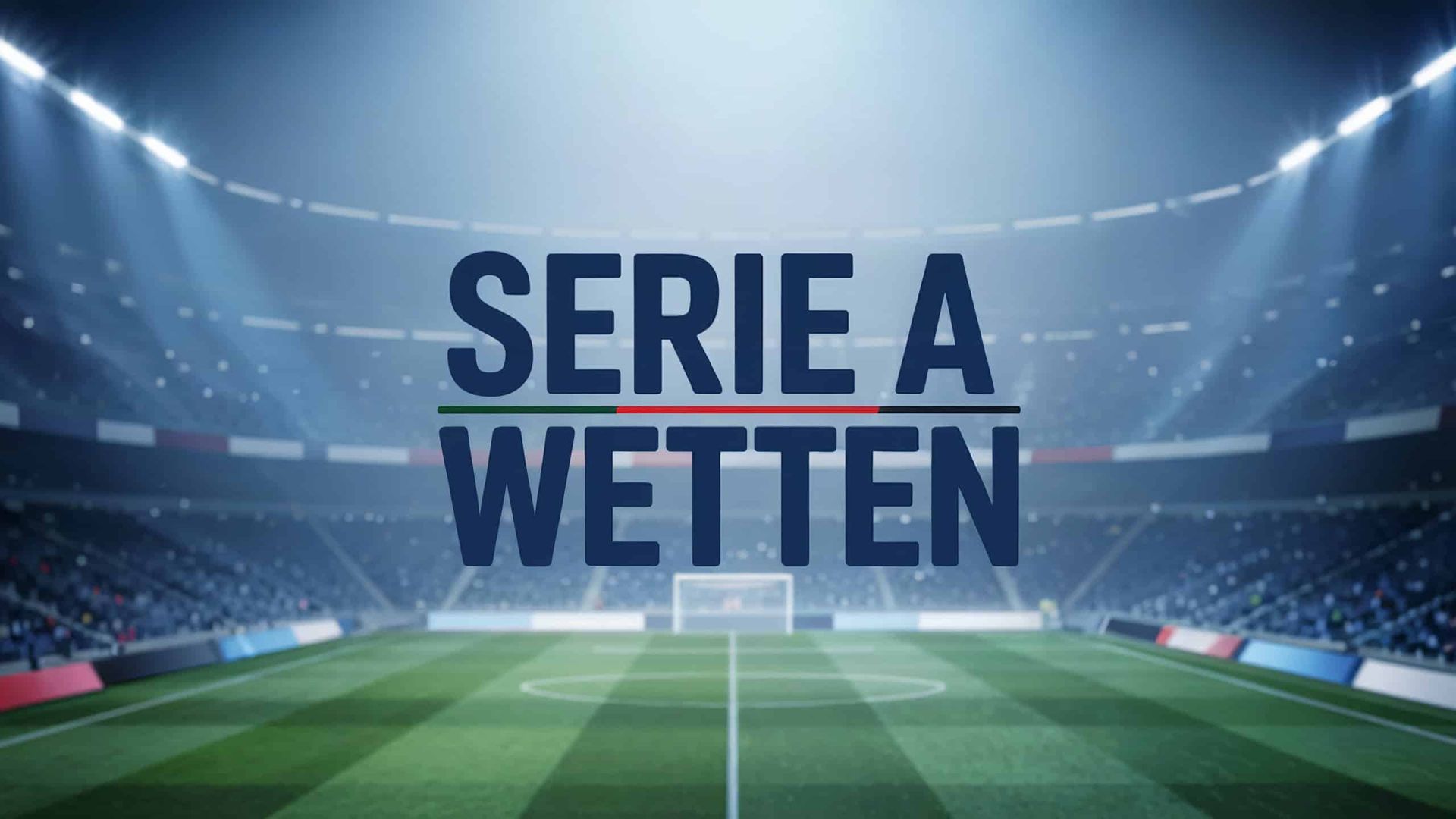 Serie A Wetten – Tipps & Strategien