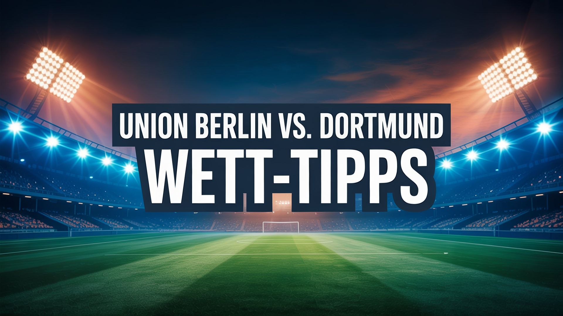 Union Berlin - BVB Tipps und Spielprognose am 24.01.2026