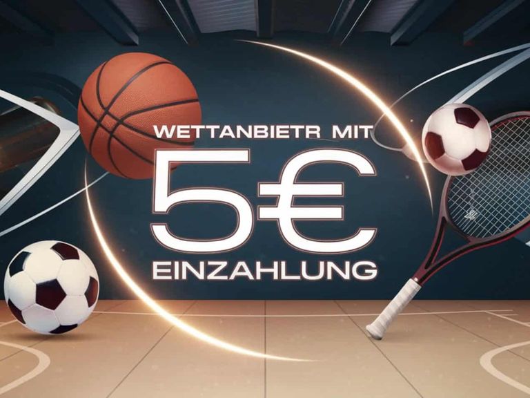 Wettanbieter mit 5 Euro Einzahlung: Top Anbieter im Test