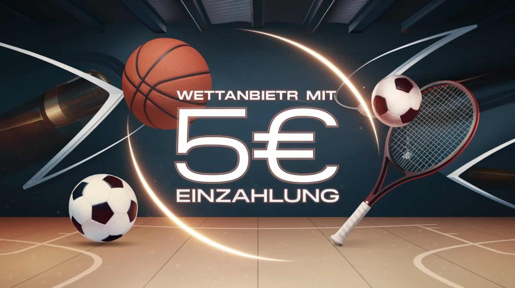 Wettanbieter mit 5 Euro Einzahlung: Top Anbieter im Test